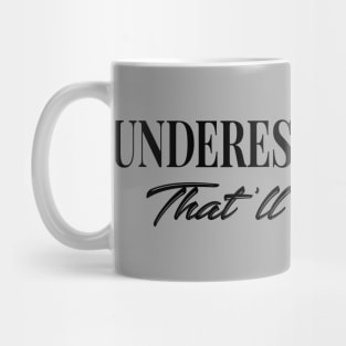 Underestimate Me That'll Be Fun Mug